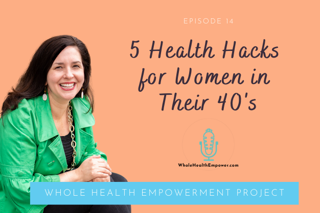 Episode 14: 5 Health Hacks for Women in Their 40's - Tricia Stefankiewicz