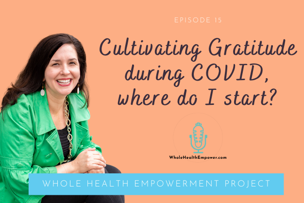 Episode 15: Cultivating Gratitude during COVID, where do I start?
